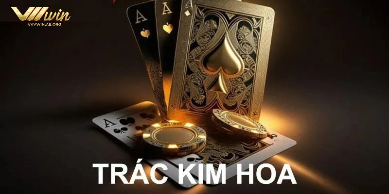 Trác Kim Hoa VVVwin Game Bài Hot Nhất Hiện Nay